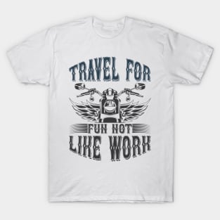 Travel For Fun Not Like Work T Shirt For Women Men T-Shirt
